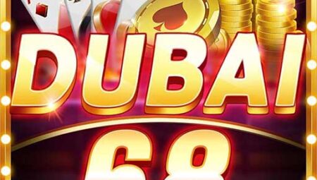 Dubai68 Club – Tải game bài casino Dubai 68 iOS, APK, AnDroid